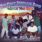 Watch Yah Back by FIRST SERENADE BAND