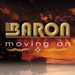 BARON Moving On
